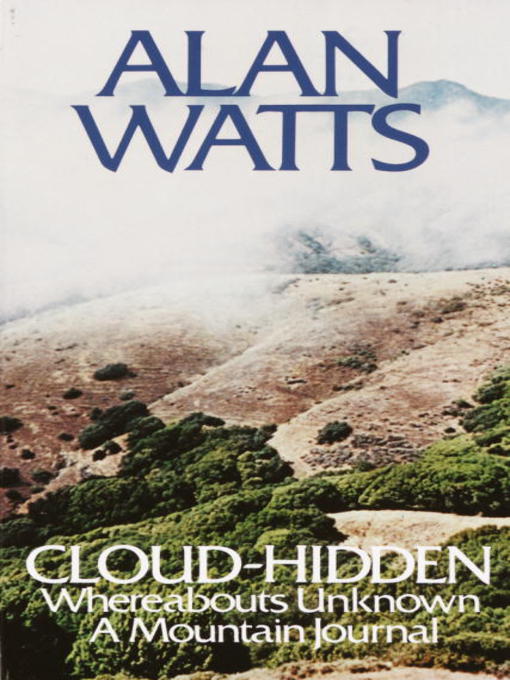 Title details for Cloud-hidden, Whereabouts Unknown by Alan Watts - Available